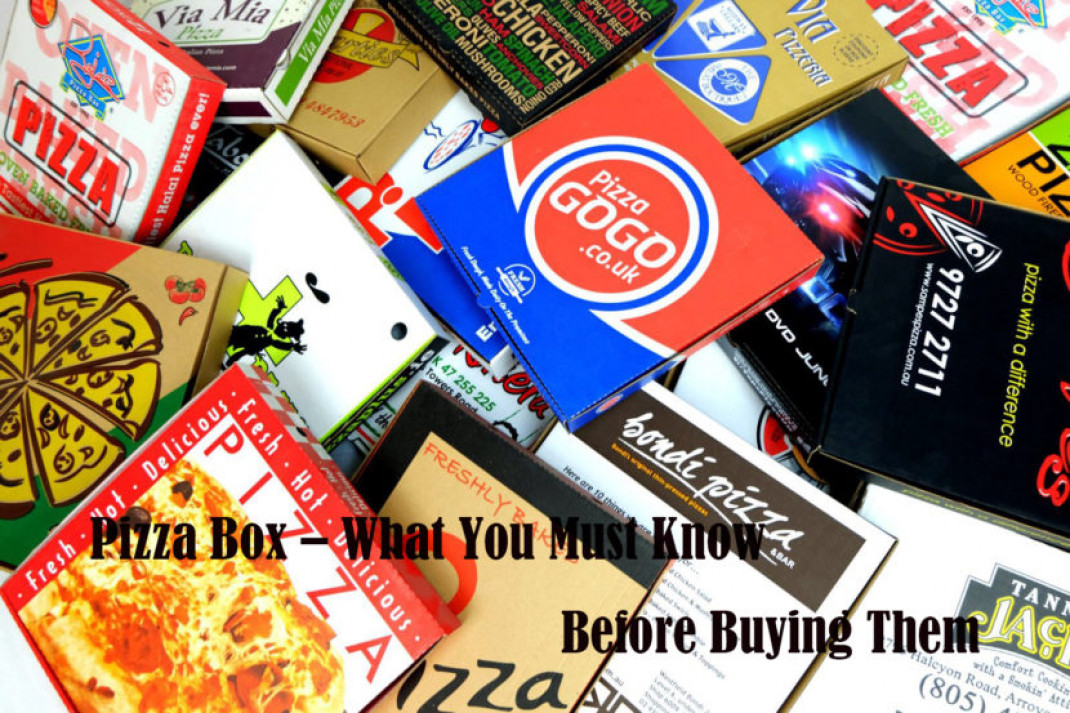 Pizza Box – What You Must Know Before Buying Them